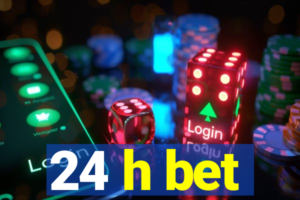 24 h bet